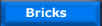 Bricks